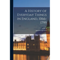 A History of Everyday Things in England, 1066-1799 - Paperback