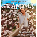 Grandma Never Complained - Hardcover