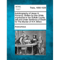 Autobiography of Jesse H. Pomeroy, Written by Him While Imprisoned in the Suffolk County Jail and Under Sentence of Death for the Murder of H.H. Mille - Paperback