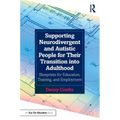 Supporting Neurodivergent and Autistic People for Their Transition Into Adulthood: Blueprints for Education, Training, and Employment - Paperback