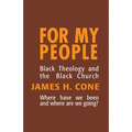 For My People: Black Theology and the Black Church - Paperback