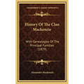 History Of The Clan Mackenzie: With Genealogies Of The Principal Families (1879) - Hardcover