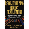 Revolutionizing Product Development: Quantum Leaps in Speed, Efficiency and Quality - Paperback
