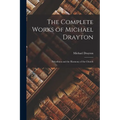 The Complete Works of Michael Drayton: Polyolbion and the Harmony of the Church - Paperback