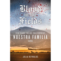 Blood in the Fields: Ten Years Inside California's Nuestra Familia Gang - Paperback