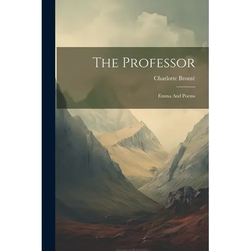 The Professor: Emma And Poems - Paperback