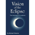 Vision of the Eclipse: The Astrology of Lunations - Paperback