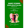 Short Stories in English/Italian - Parallel Text: Unlock Ignite & Transform Your Language Skills with Contemporary Romance - Paperback