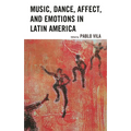 Music, Dance, Affect, and Emotions in Latin America - Paperback