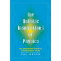 The Holistic Inspiration of Physics: The Underground History of Electromagnetic Theory - Paperback
