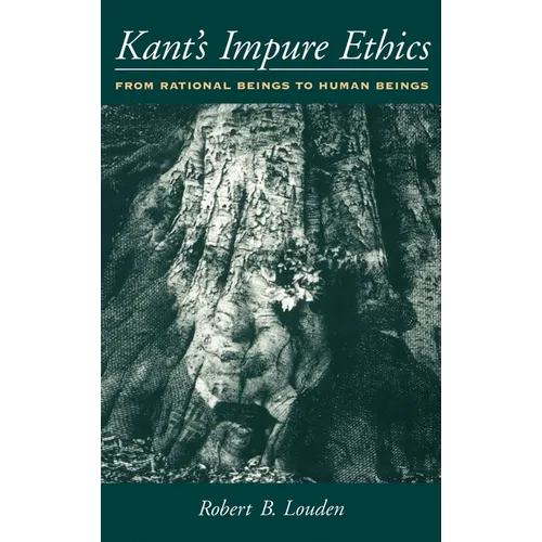 Kant's Impure Ethics: From Rational Beings to Human Beings - Hardcover