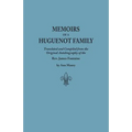 Memoirs of a Huguenot Family: Translated and Compiled from the Original Autobiography of the REV. James Fontaine, and Other Family Manuscripts; Comp - Paperback