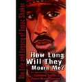 How Long Will They Mourn Me?: How Long Will They Mourn Me?: The Life and Legacy of Tupac Shakur - Mass Market Paperbound