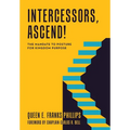 Intercessors, Ascend!: The Mandate to Posture for Kingdom Purpose - Hardcover