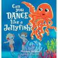 Can You Dance Like a Jellyfish? - Hardcover