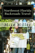 Northwest Florida Backroads Travel: Day Trips Off The Beaten Path - Paperback