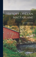 History of Clan MacFarlane - Hardcover