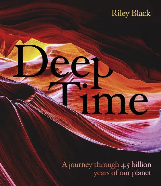 Deep Time: A Journey Through 4.5 Billion Years of Our Planet - Hardcover
