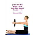 p-i-l-a-t-e-s Magic Circle Instructor Manual Levels 1 - 5 - Paperback