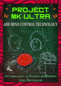 Project MK-Ultra and Mind Control Technology: A Compilation of Patents and Reports - Paperback