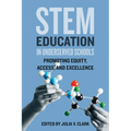 Stem Education in Underserved Schools: Promoting Equity, Access, and Excellence - Hardcover