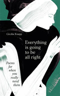 Everything Is Going to Be All Right: Poems for When You Really Need Them - Hardcover