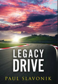 Legacy Drive: A Motorsport Story - Hardcover