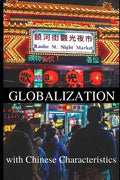 Globalization with Chinese Characteristics: Liberalism, Nationalism, Realism, and Marxism - Paperback