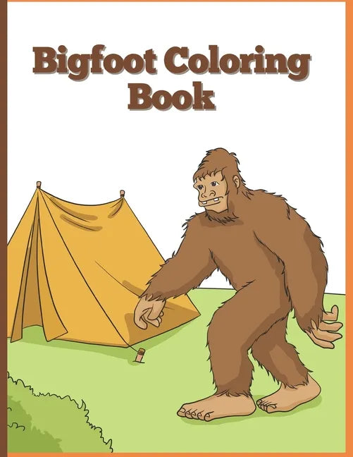Big Foot Coloring Book: Sasquatch Enjoying the Outdoors - Paperback