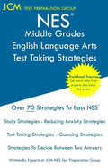 NES Middle Grades English Language Arts - Test Taking Strategies: NES 201 Exam - Free Online Tutoring - New 2020 Edition - The latest strategies to pa - Paperback