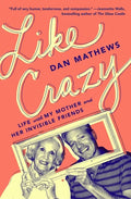 Like Crazy: Life with My Mother and Her Invisible Friends - Paperback