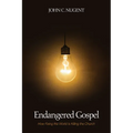 Endangered Gospel: How Fixing the World Is Killing the Church - Hardcover