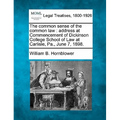 The Common Sense of the Common Law: Address at Commencement of Dickinson College School of Law at Carlisle, Pa., June 7, 1898. - Paperback