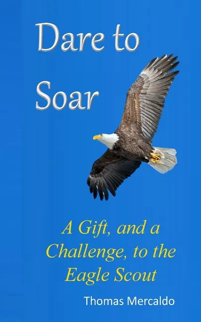 Dare to Soar: A Gift, and a Challenge to the Eagle Scout - Paperback