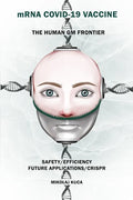 mRNA COVID-19 Vaccine The Human GM Frontier: Safety/Efficiency/Future Applications/Crisp - Paperback