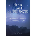 Near-Death Experiences: Afterlife Journeys and Revelations - Paperback