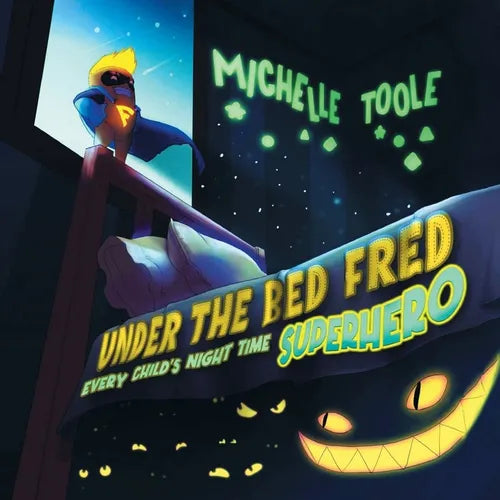 Under the Bed Fred: Every Child's Night Time SUPERHERO - Paperback