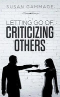 Letting Go of Criticizing Others - Paperback
