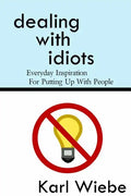 Dealing With Idiots: Everyday Inspiration For Putting Up With People - Paperback