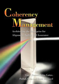 Coherency Management: Architecting the Enterprise for Alignment, Agility and Assurance - Hardcover