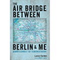 The Air Bridge Between Berlin and Me - Paperback