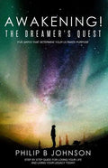 Awakening! The Dreamer's Quest: Five Gates That Will Determine Your Ultimate Purpose - Paperback