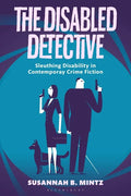 The Disabled Detective: Sleuthing Disability in Contemporary Crime Fiction - Paperback