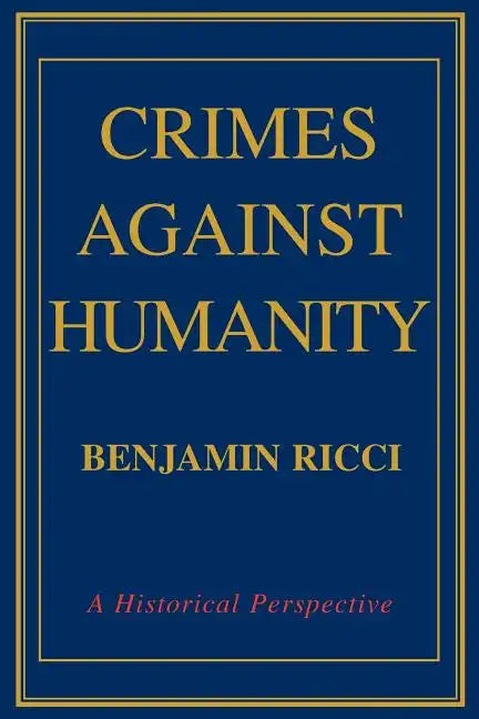 Crimes Against Humanity: A Historical Perspective - Paperback