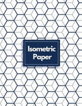 Isometric Paper: Draw Your Own 3D, Sculpture or Landscaping Geometric Designs! 1/4 inch Equilateral Triangle Isometric Graph Recticle Triangular Paper - Paperback
