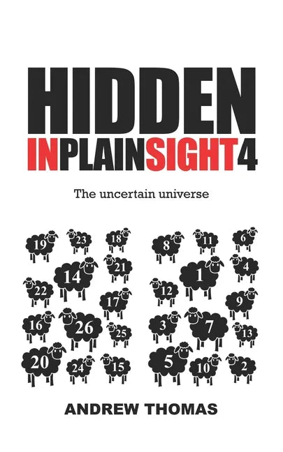 Hidden In Plain Sight 4: The Uncertain Universe - Paperback