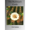 Bushman's Guide to Field Medicine (Value Edition): Using Medicinal Plants for First Aid - Paperback