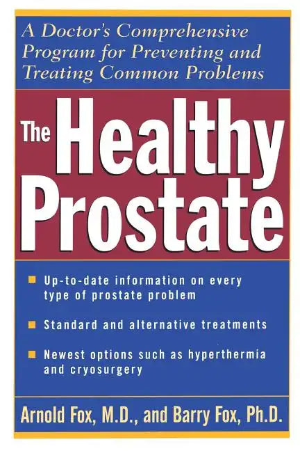 The Healthy Prostate: A Doctor's Comprehensive Program for Preventing and Treating Common Problems - Paperback