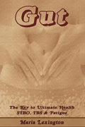 Gut: Gut The Key to Ultimate Health - SIBO, IBS & Fatigue - Paperback