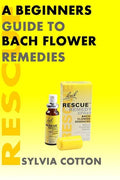 Bach Flower Remedies: A Beginners Guide - Paperback